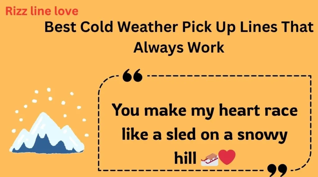 Best Cold Weather Pick Up Lines That Always Work