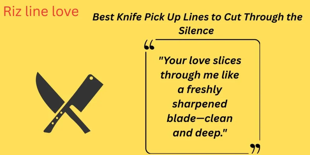  Best Knife Pick Up Lines to Cut Through the Silence