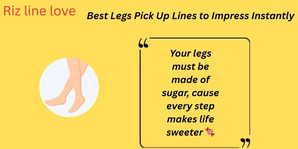 Best Legs Pick Up Lines to Impress Instantly