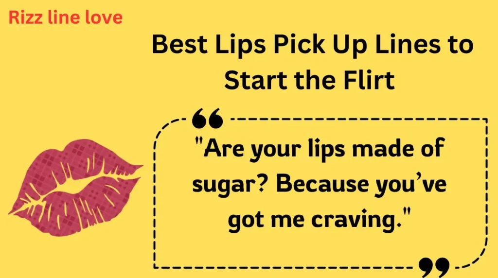  Best Lips Pick Up Lines to Start the Flirt