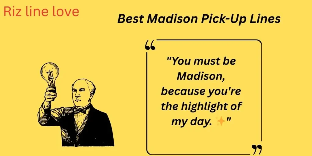  Best Madison Pick-Up Lines