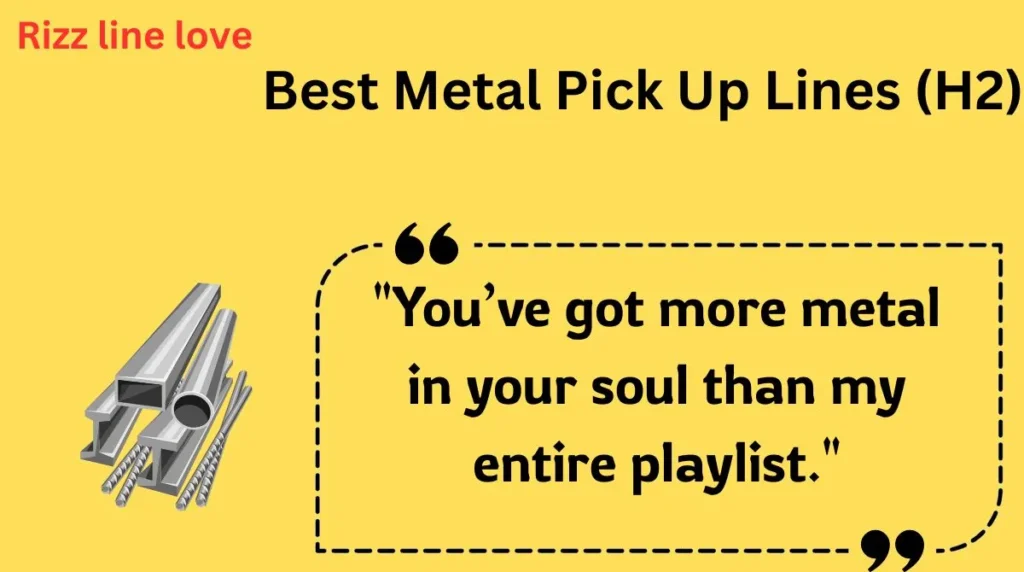  Best Metal Pick Up Lines (H2)