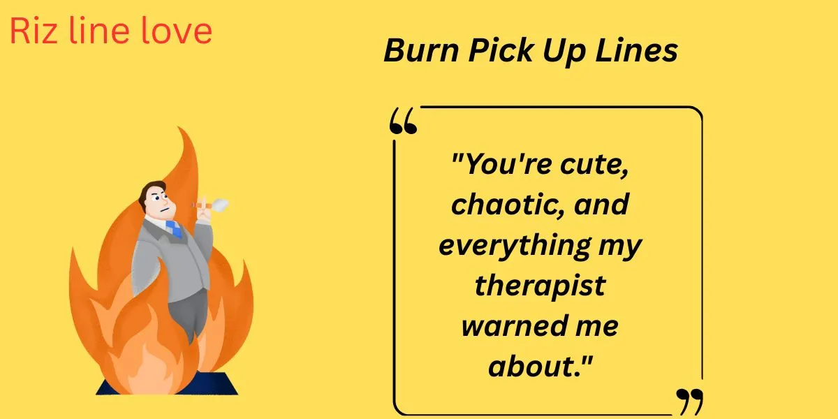 You are currently viewing 🔥135+ Burn Pick Up Lines (2025 Edition) That’ll Leave Hearts Roasted & Toasted ❤️‍🔥💬