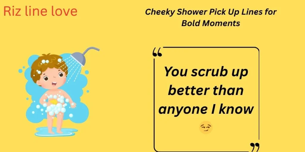 Cheeky Shower Pick Up Lines for Bold Moments