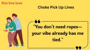 Read more about the article 😵‍💫 140+ Choke Pick Up Lines That’ll Leave You Breathless (2025 Edition) 💬🔥