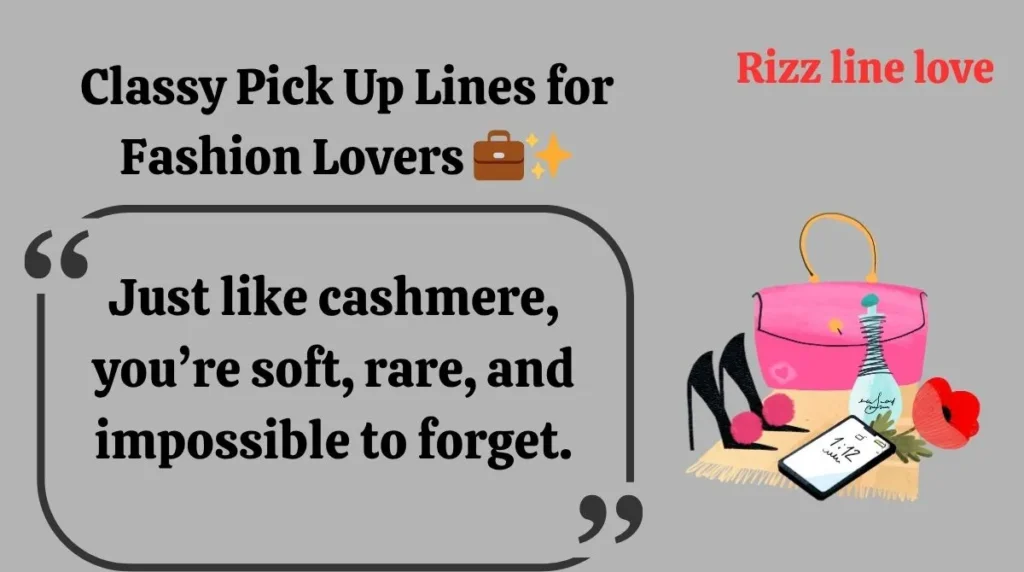Classy Pick Up Lines for Fashion Lovers 
