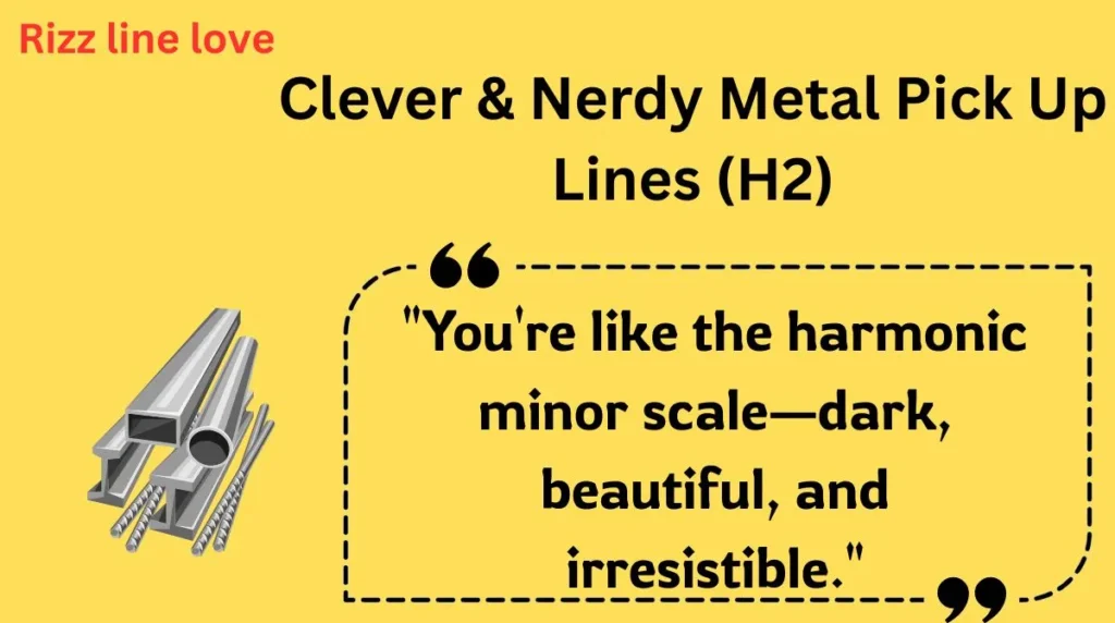 Clever & Nerdy Metal Pick Up Lines 