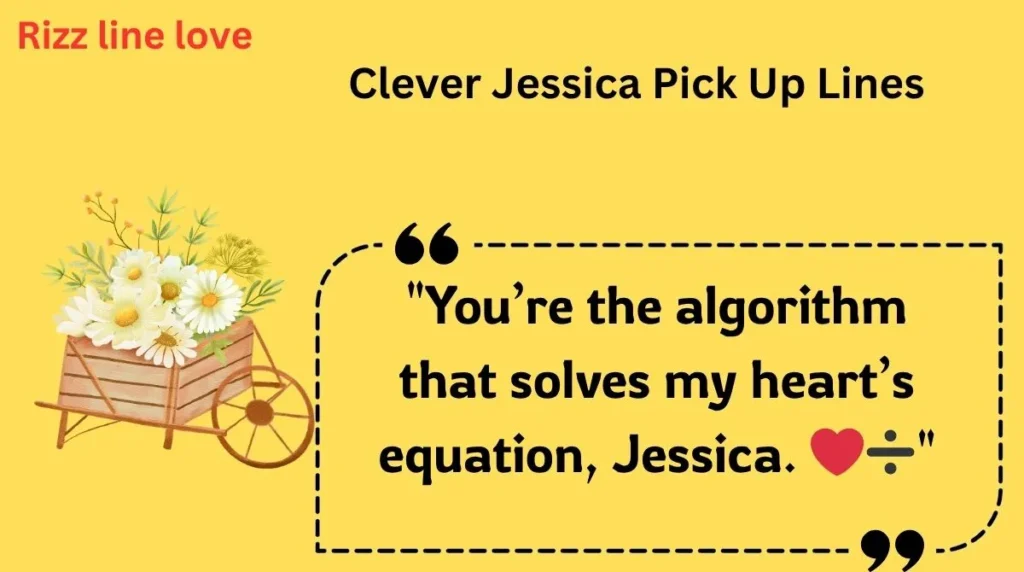 Clever Jessica Pick Up Lines