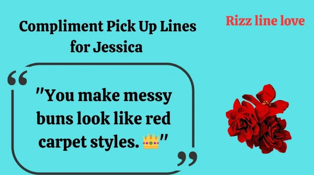  Compliment Pick Up Lines for Jessica