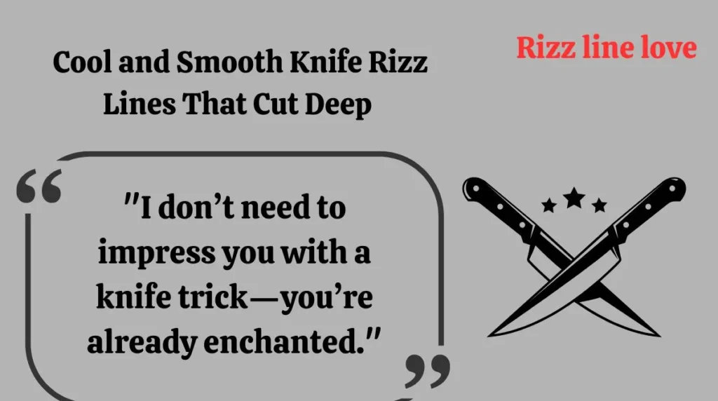  Cool and Smooth Knife Rizz Lines That Cut Deep