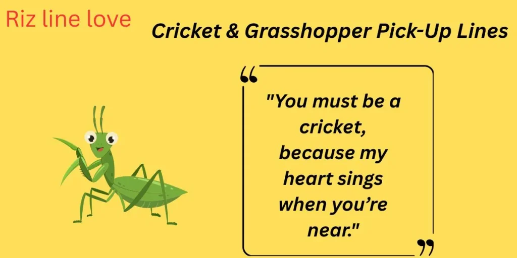  Cricket & Grasshopper Pick-Up Lines
