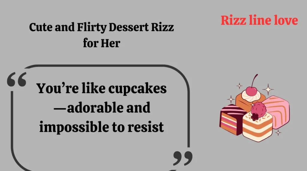 Cute and Flirty Dessert Rizz for Her