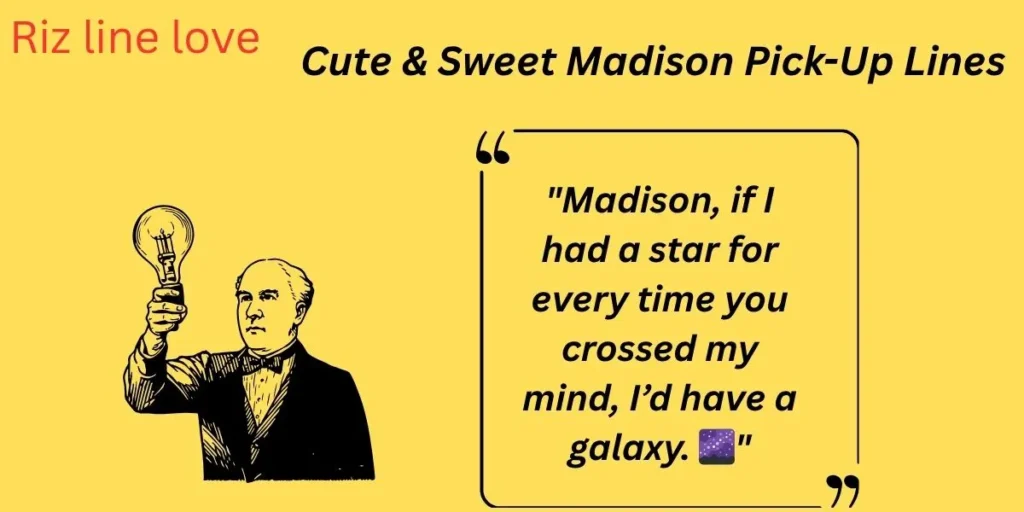  Cute & Sweet Madison Pick-Up Lines