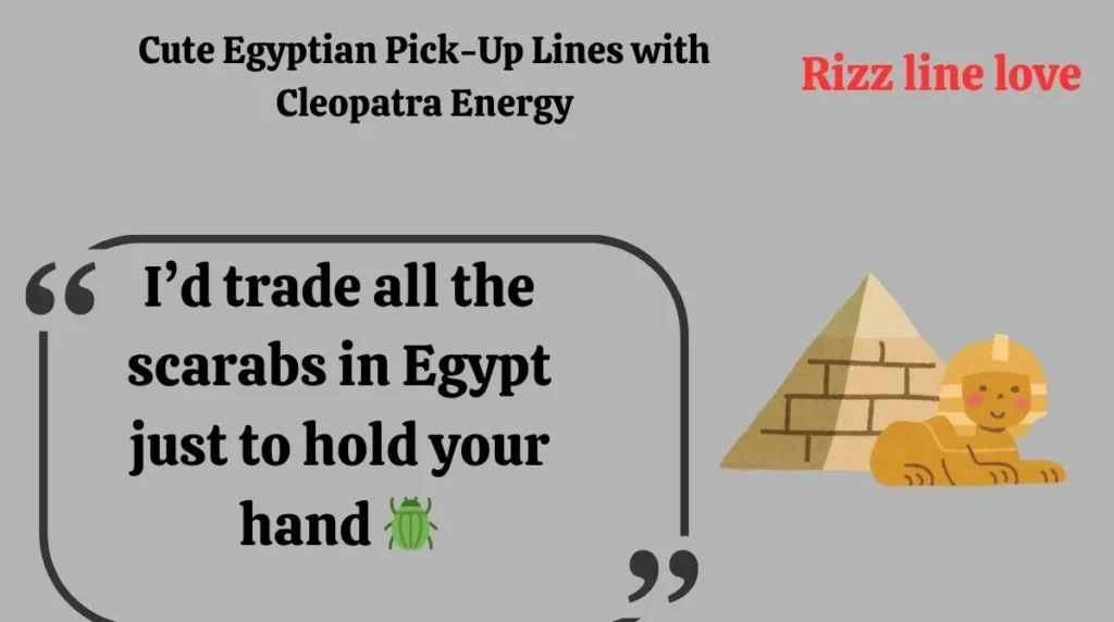 Cute Egyptian Pick-Up Lines with Cleopatra Energy