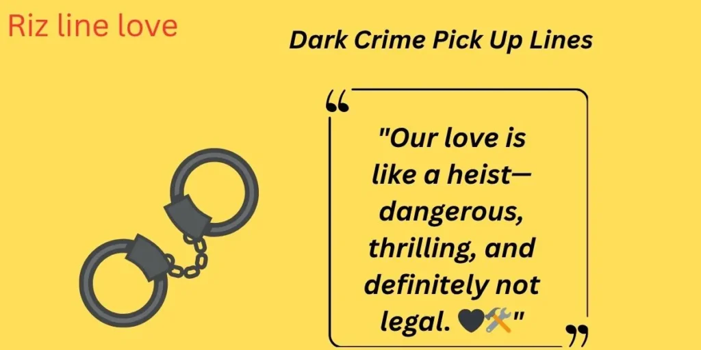Dark Crime Pick Up Lines 