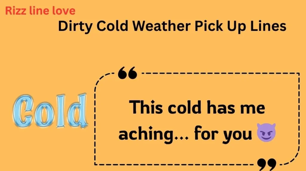 Dirty Cold Weather Pick Up Lines 