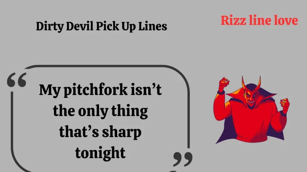 Dirty Devil Pick Up Lines