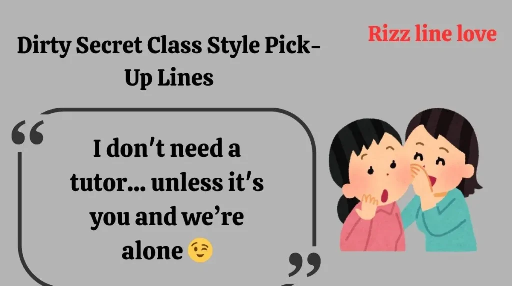 Dirty Secret Class Style Pick-Up Lines