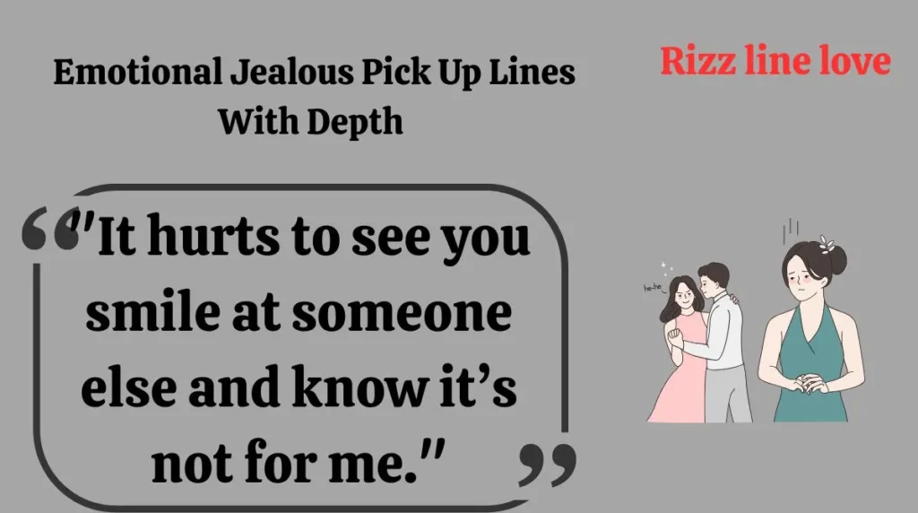  Emotional Jealous Pick Up Lines With Depth