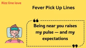 Fever Pick Up Lines