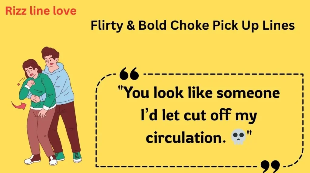 Flirty & Bold Choke Pick Up Lines