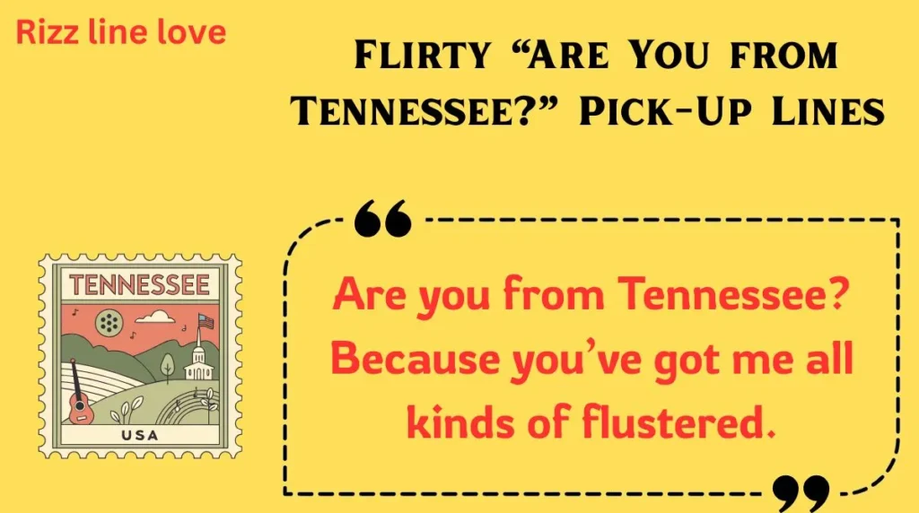  Flirty “Are You from Tennessee?” Pick-Up Lines