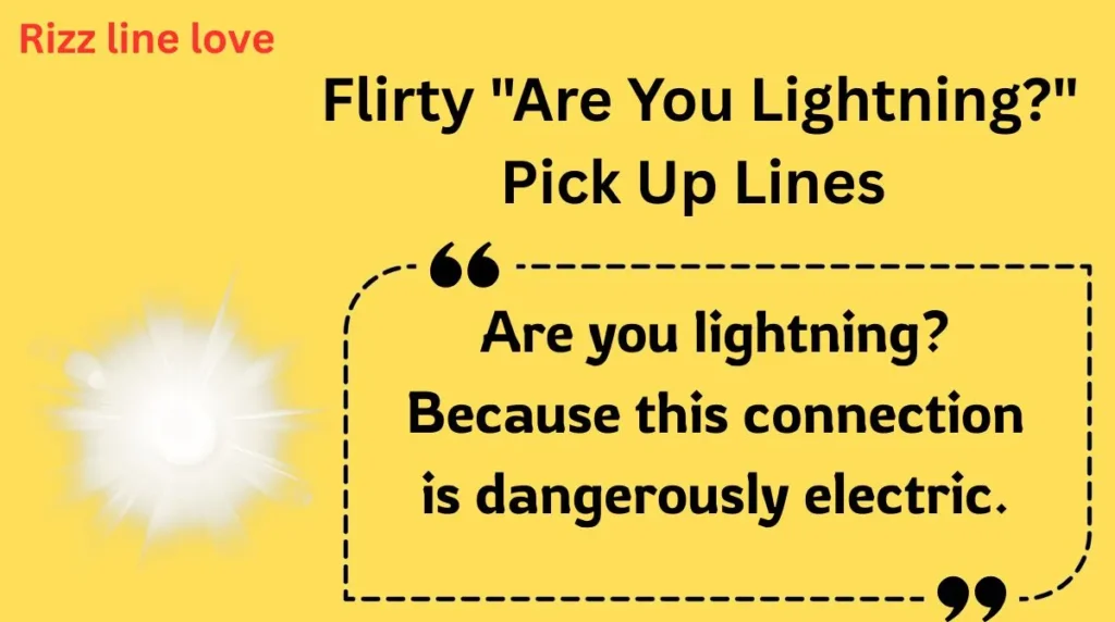  Flirty "Are You Lightning?" Pick Up Lines
