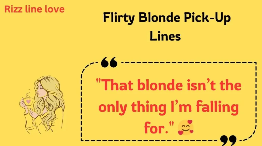  Flirty Blonde Pick-Up Lines