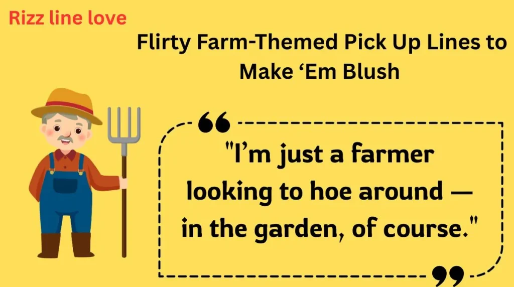  Flirty Farm-Themed Pick Up Lines to Make ‘Em Blush