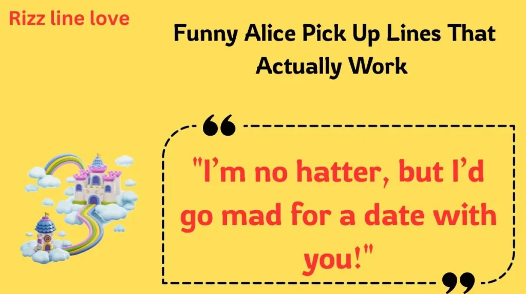  Funny Alice Pick Up Lines That Actually Work