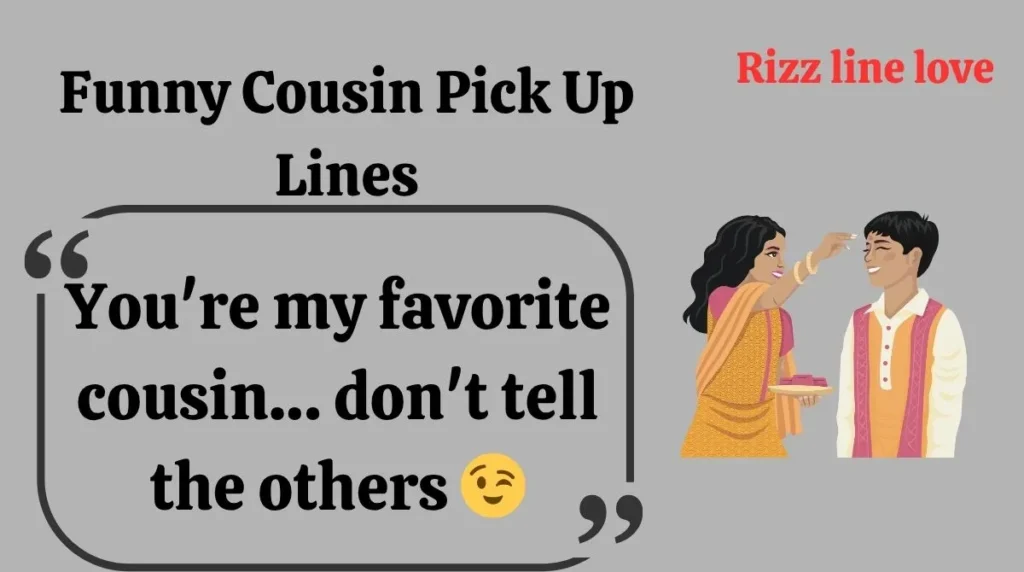 Funny Cousin Pick Up Lines