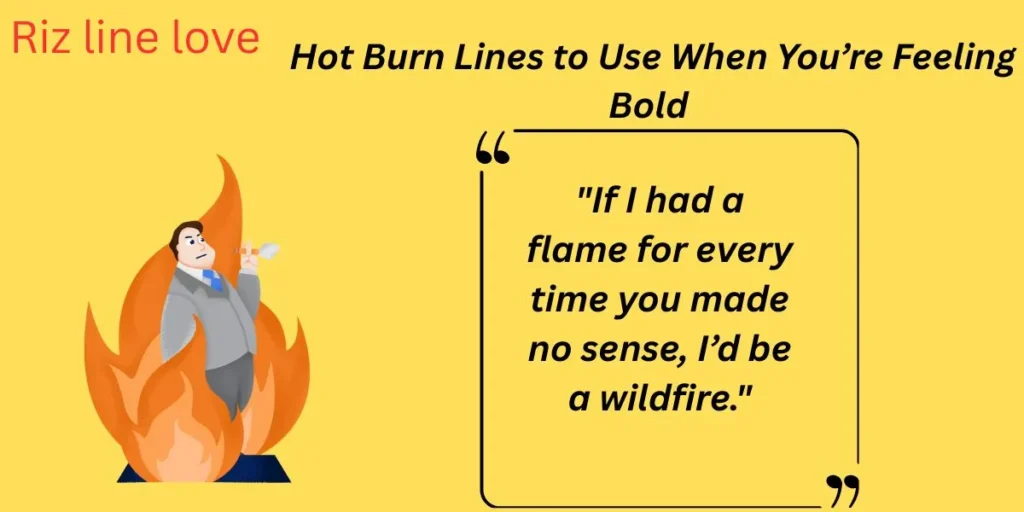 Hot Burn Lines to Use When You’re Feeling Bold