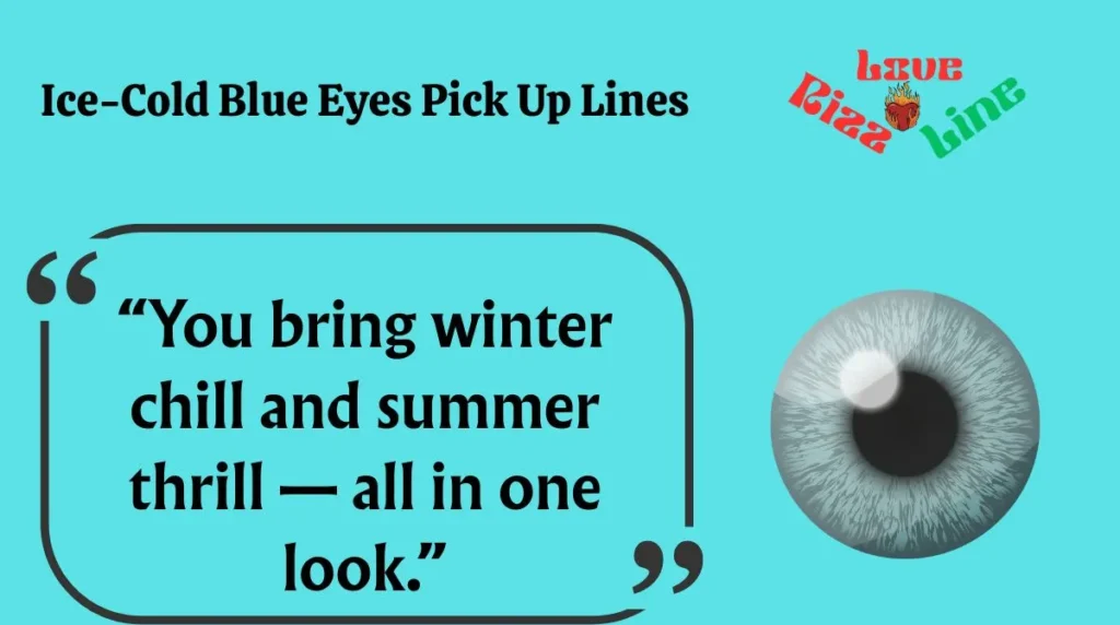 Ice-Cold Blue Eyes Pick Up Lines