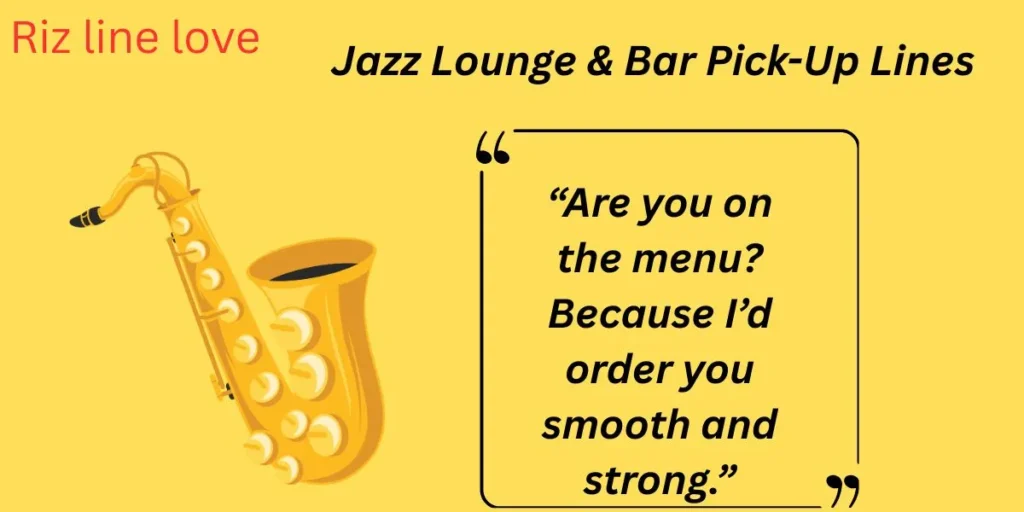  Jazz Lounge & Bar Pick-Up Lines
