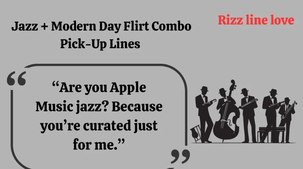  Jazz + Modern Day Flirt Combo Pick-Up Lines