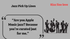 Jazz Pick Up Lines