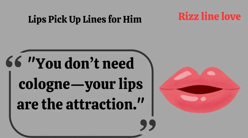  Lips Pick Up Lines for Him