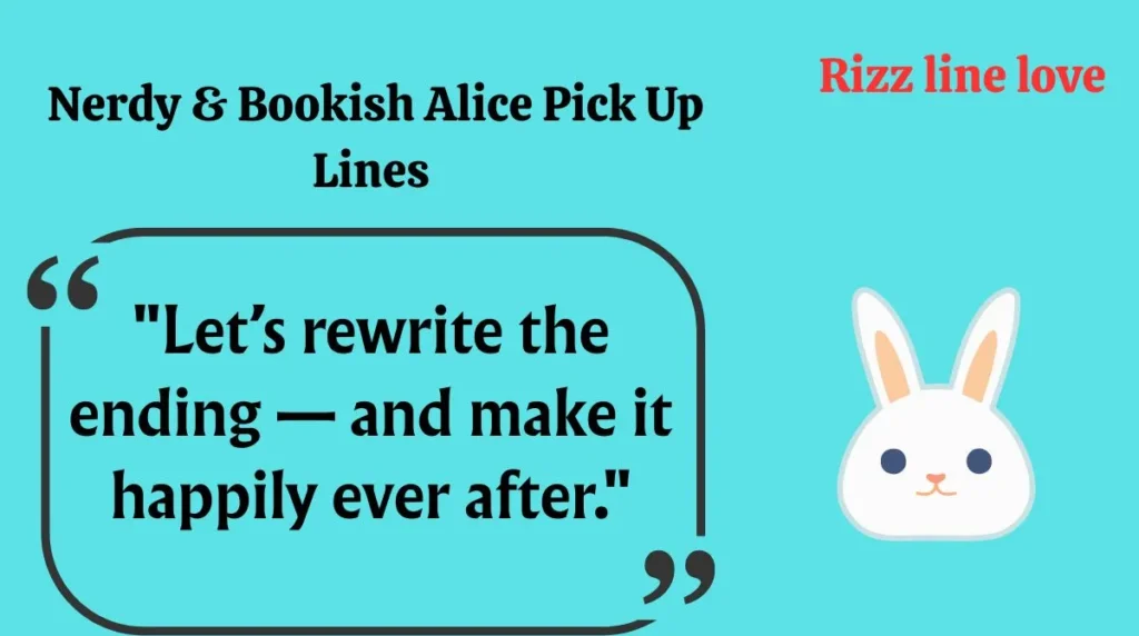  Nerdy & Bookish Alice Pick Up Lines