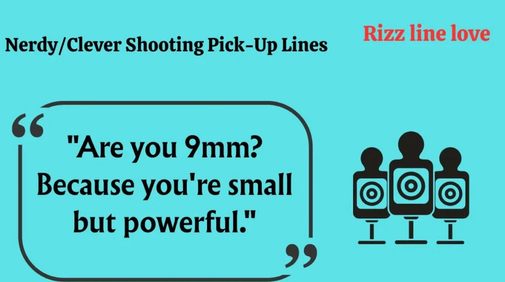  Nerdy/Clever Shooting Pick-Up Lines