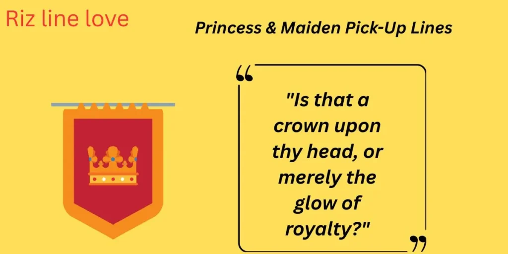  Princess & Maiden Pick-Up Lines