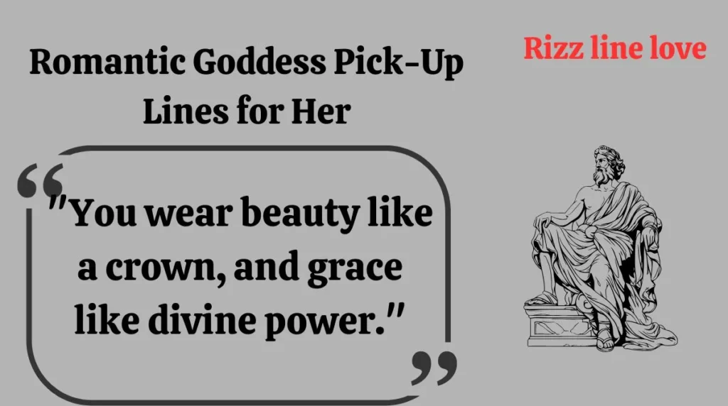Romantic Goddess Pick-Up Lines for Her