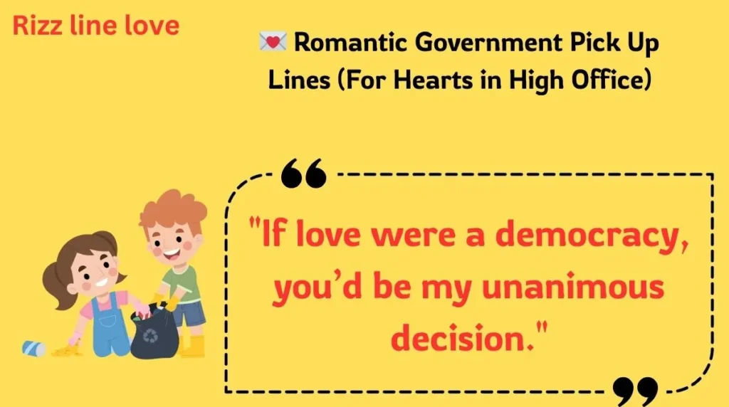💌 Romantic Government Pick Up Lines (For Hearts in High Office)