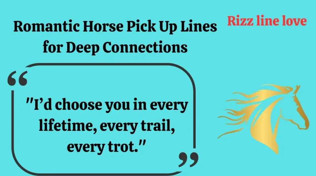 Romantic Horse Pick Up Lines for Deep Connections