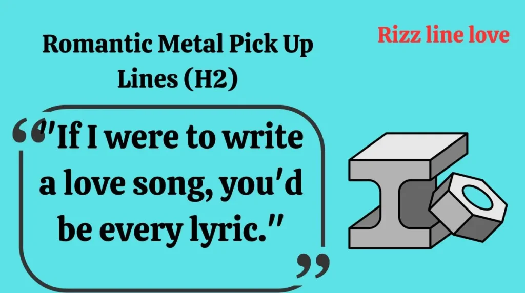 Romantic Metal Pick Up Lines (H2)