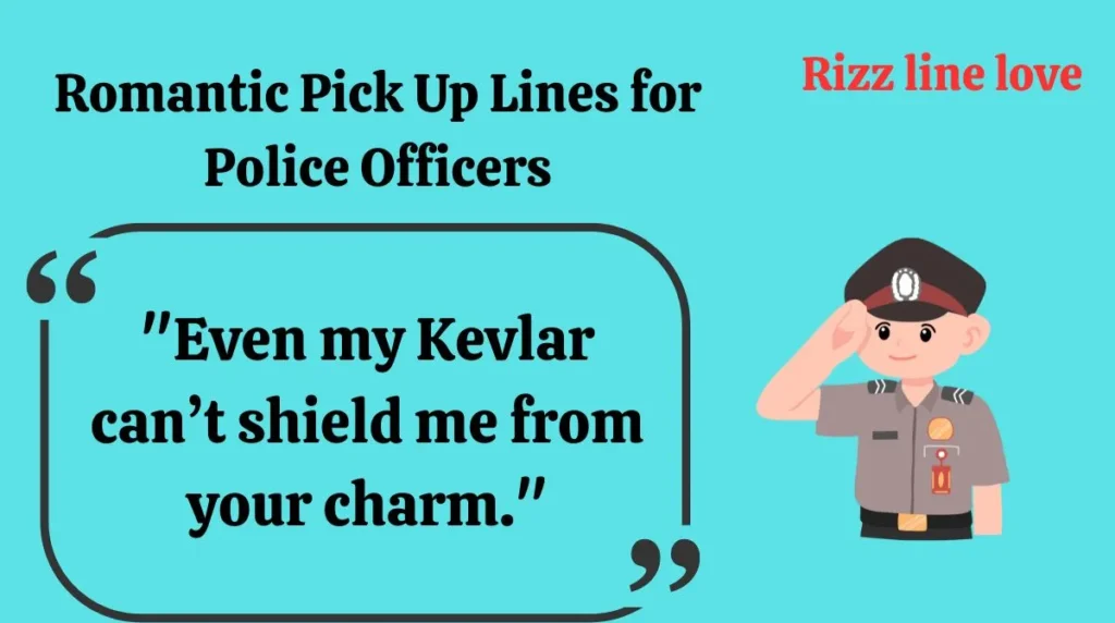 Romantic Pick Up Lines for Police Officers