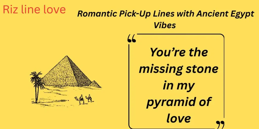 Romantic Pick-Up Lines with Ancient Egypt Vibes 