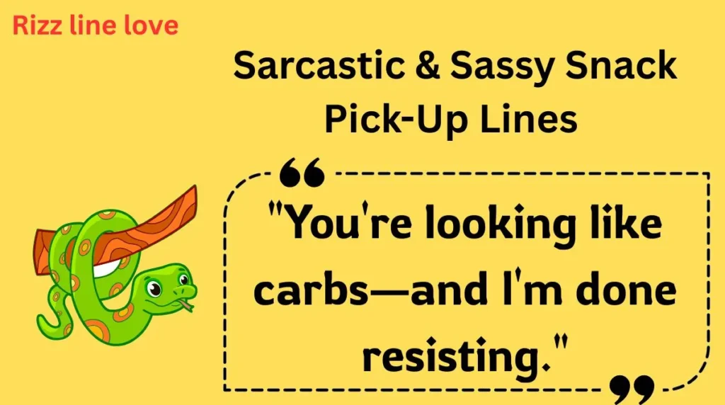  Sarcastic & Sassy Snack Pick-Up Lines