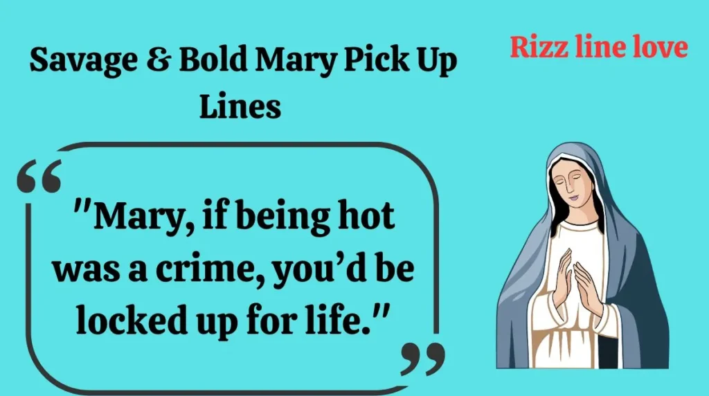  Savage & Bold Mary Pick Up Lines