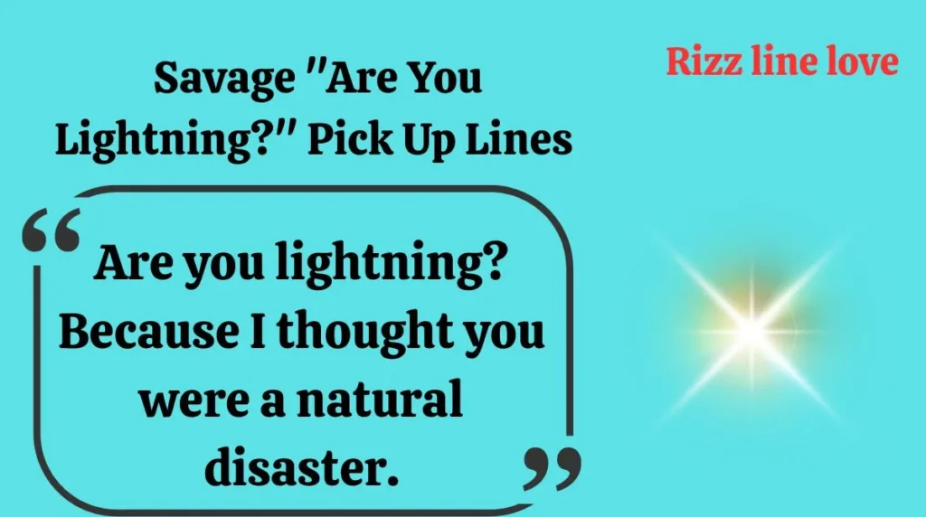  Savage "Are You Lightning?" Pick Up Lines