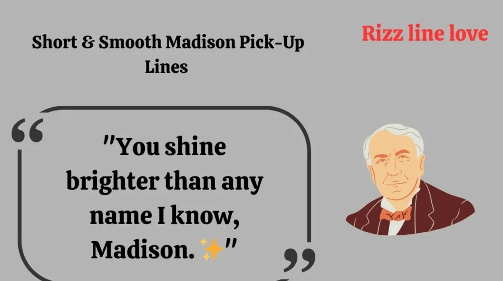  Short & Smooth Madison Pick-Up Lines